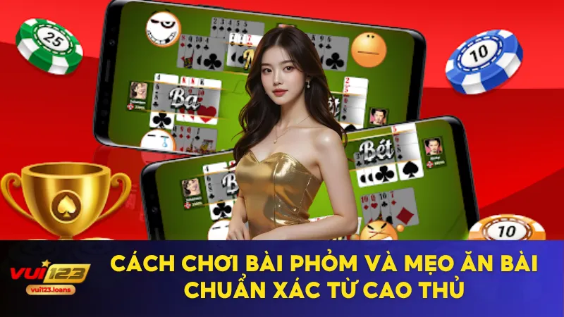 Cách Chơi Bài Phỏm Và Mẹo Ăn Bài Chuẩn Xác Từ Cao Thủ 7 cách chơi bài phỏm