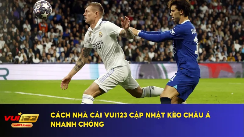 Kèo Châu Á - Lựa Chọn Hàng Đầu Của Dân Cá Cược Chuyên Nghiệp 4 Kèo tại Vui123 thay đổi sát giờ bóng lăn để phản ánh thực tế