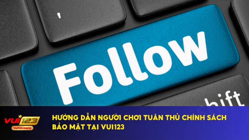 Chính Sách Bảo Mật 3 Người chơi tuân thủ chính sách bảo mật sẽ được hỗ trợ kịp thời