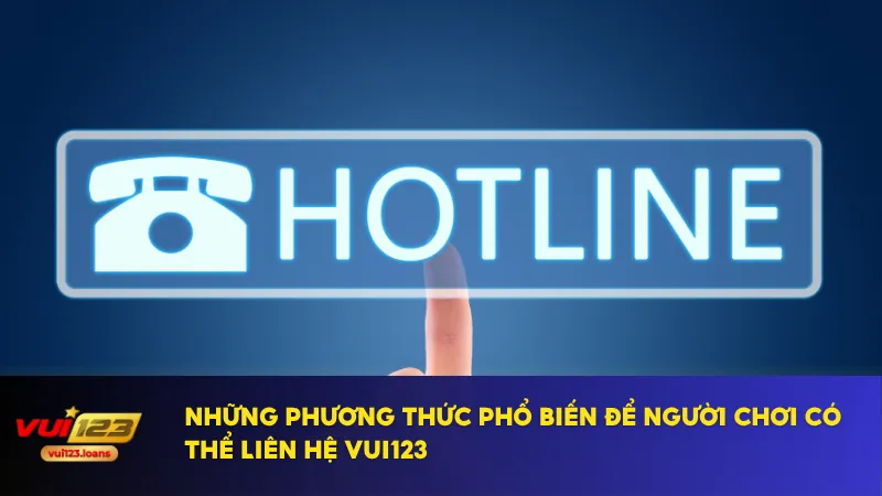 Liên Hệ Vui123 3 Gặp lỗi cược trực tiếp nên ưu tiên liên hệ Vui123 qua hotline