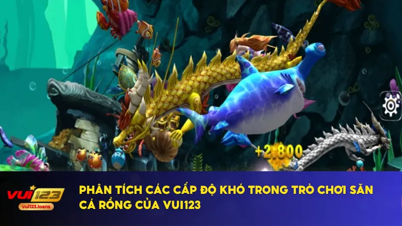 Săn Cá Rồng Tại Vui123 – Trải Nghiệm Cá Cược Đầy Kịch Tính 3 Cấp độ trung bình đòi hỏi kỹ năng phản xạ tốt hơn