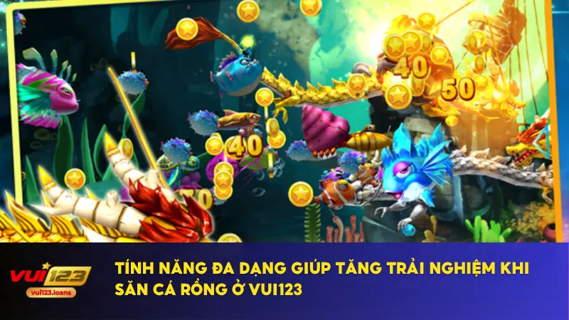 Săn Cá Rồng Tại Vui123 – Trải Nghiệm Cá Cược Đầy Kịch Tính 2 Săn cá rồng ở Vui123 có nhiều loại đạn phù hợp từng mục tiêu